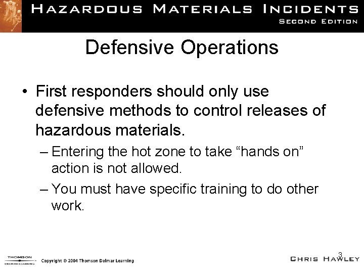 Defensive Operations • First responders should only use defensive methods to control releases of