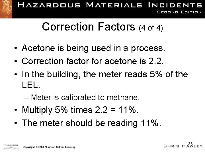 Correction Factors (4 of 4) • Acetone is being used in a process. •