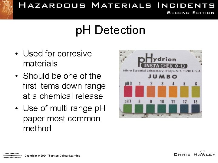 p. H Detection • Used for corrosive materials • Should be one of the