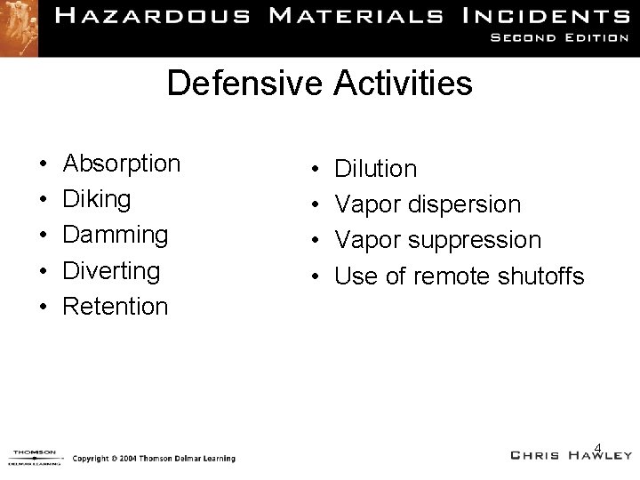 Defensive Activities • • • Absorption Diking Damming Diverting Retention • • Dilution Vapor