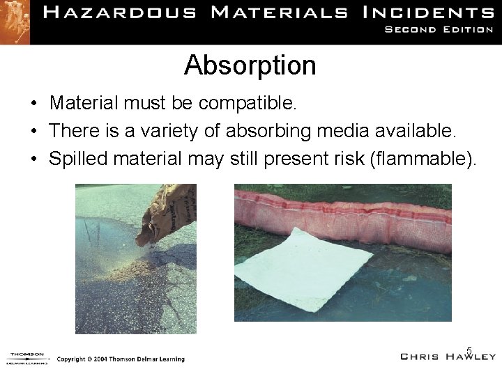 Absorption • Material must be compatible. • There is a variety of absorbing media