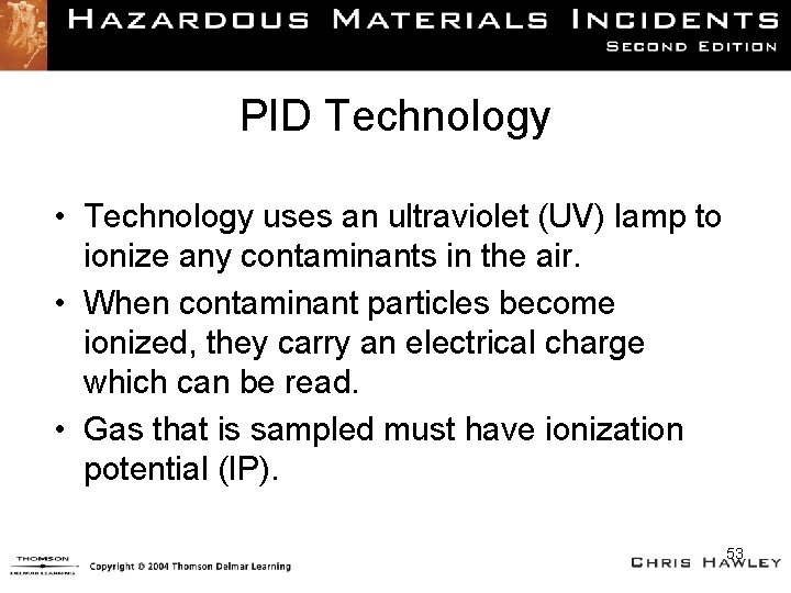PID Technology • Technology uses an ultraviolet (UV) lamp to ionize any contaminants in