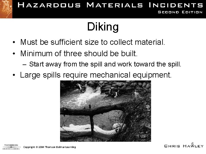 Diking • Must be sufficient size to collect material. • Minimum of three should