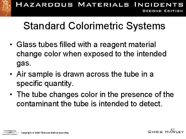 Standard Colorimetric Systems • Glass tubes filled with a reagent material change color when