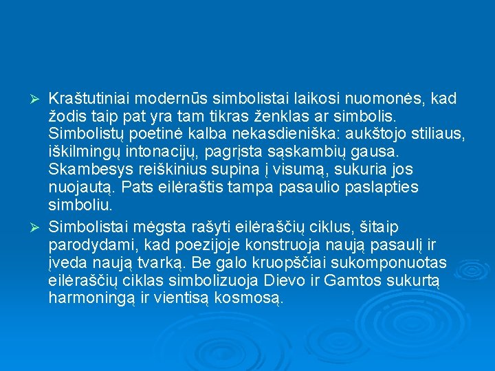 Kraštutiniai modernūs simbolistai laikosi nuomonės, kad žodis taip pat yra tam tikras ženklas ar