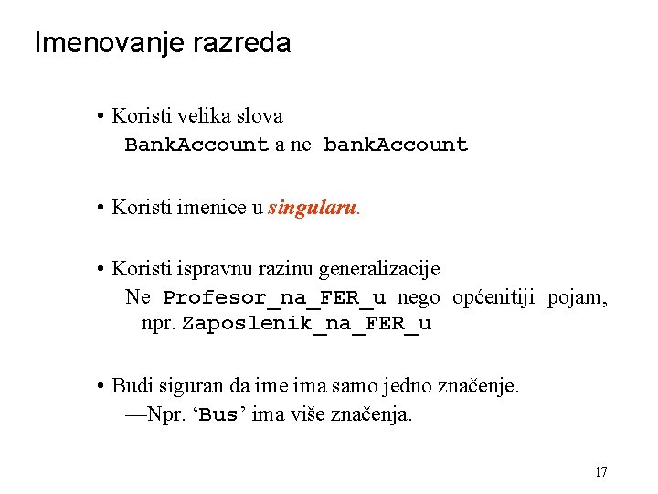 Imenovanje razreda • Koristi velika slova Bank. Account a ne bank. Account • Koristi