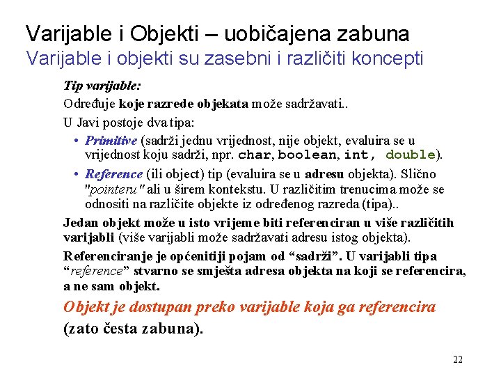 Varijable i Objekti – uobičajena zabuna Varijable i objekti su zasebni i različiti koncepti