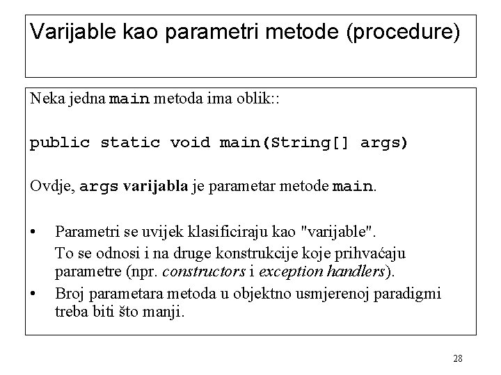 Varijable kao parametri metode (procedure) Neka jedna main metoda ima oblik: : public static