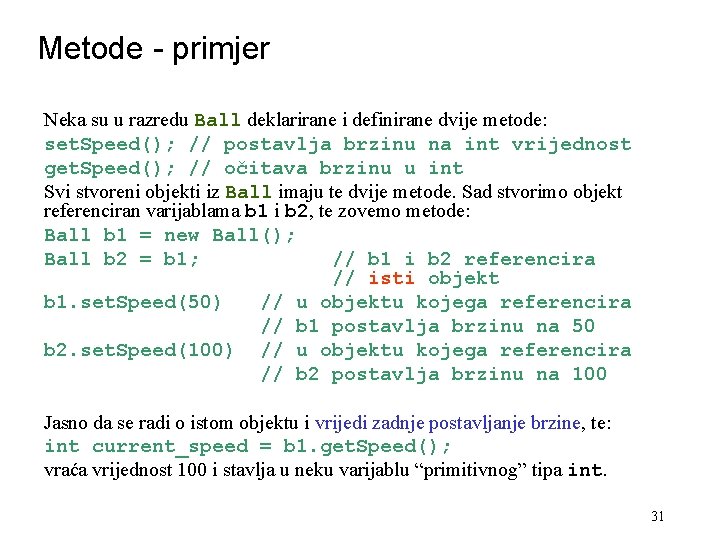 Metode - primjer Neka su u razredu Ball deklarirane i definirane dvije metode: set.