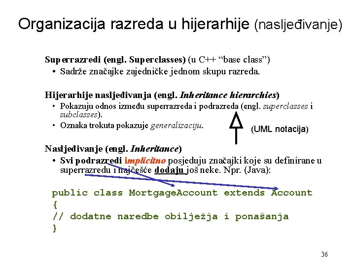 Organizacija razreda u hijerarhije (nasljeđivanje) Superrazredi (engl. Superclasses) (u C++ “base class”) • Sadrže