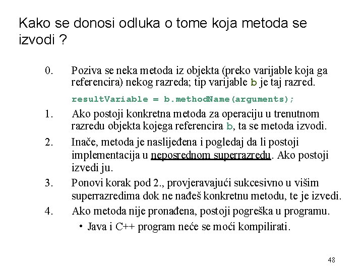 Kako se donosi odluka o tome koja metoda se izvodi ? 0. Poziva se