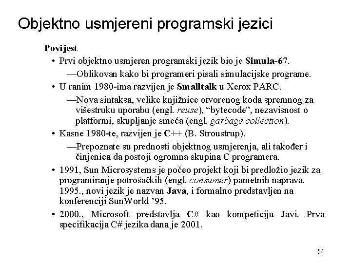 Objektno usmjereni programski jezici Povijest • Prvi objektno usmjeren programski jezik bio je Simula-67.
