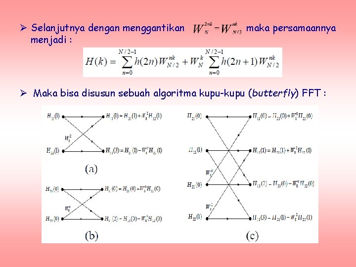 Ø Selanjutnya dengan menggantikan menjadi : maka persamaannya Ø Maka bisa disusun sebuah algoritma