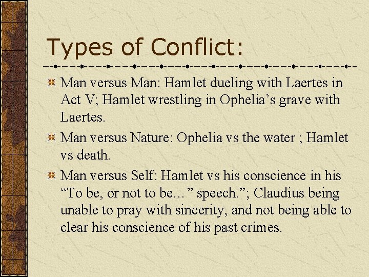 Types of Conflict: Man versus Man: Hamlet dueling with Laertes in Act V; Hamlet