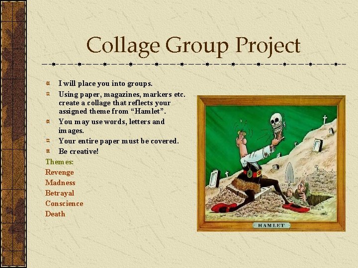Collage Group Project I will place you into groups. Using paper, magazines, markers etc.