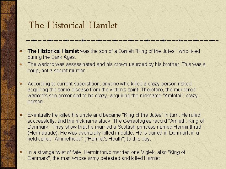 The Historical Hamlet was the son of a Danish "King of the Jutes", who