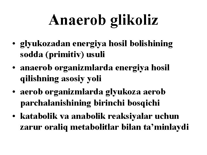 Anaerob glikoliz • glyukozadan energiya hosil bоlishining sodda (primitiv) usuli • anaerob organizmlarda energiya