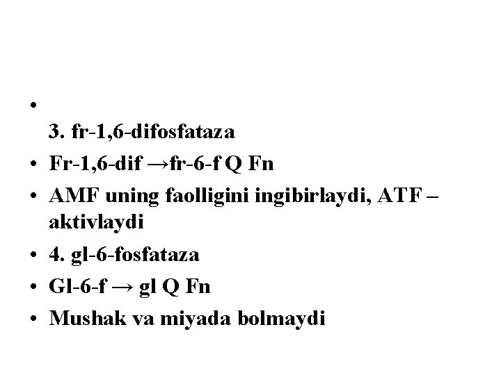  • • • 3. fr-1, 6 -difosfataza Fr-1, 6 -dif →fr-6 -f Q