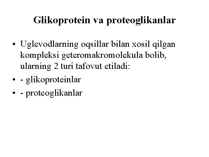Glikoprotein va proteoglikanlar • Uglevodlarning oqsillar bilan xosil qilgan kompleksi geteromakromolekula bоlib, ularning 2