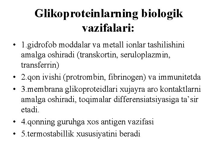 Glikoproteinlarning biologik vazifalari: • 1. gidrofob moddalar va metall ionlar tashilishini amalga oshiradi (transkortin,