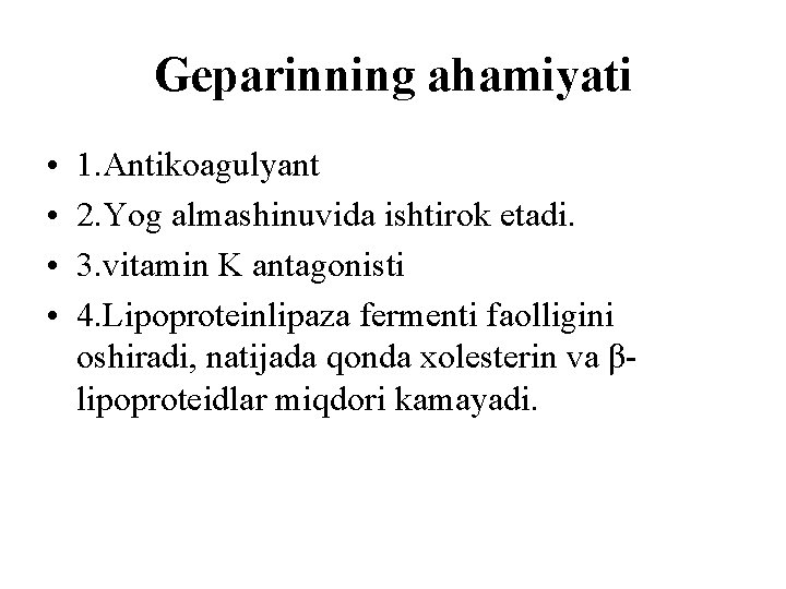 Geparinning ahamiyati • • 1. Antikoagulyant 2. Yog almashinuvida ishtirok etadi. 3. vitamin K