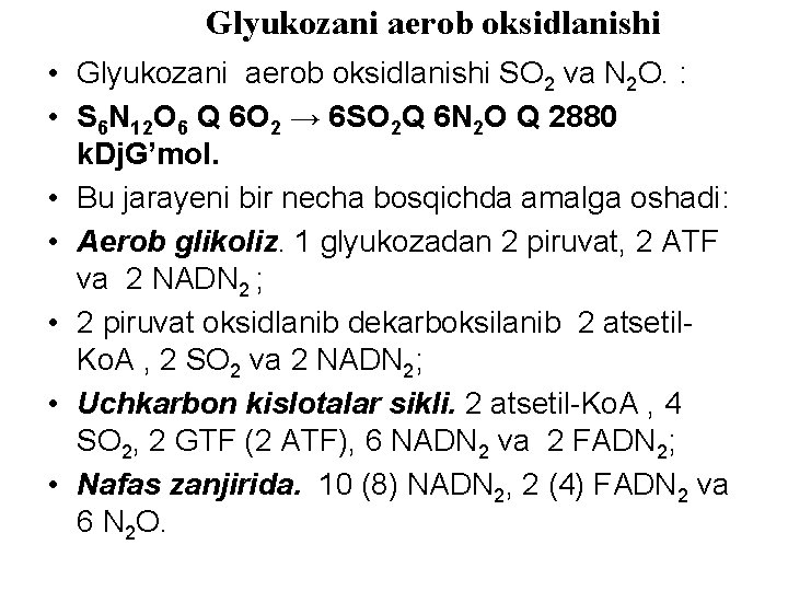 Glyukozani aerob oksidlanishi • Glyukozani aerob oksidlanishi SO 2 va N 2 O. :