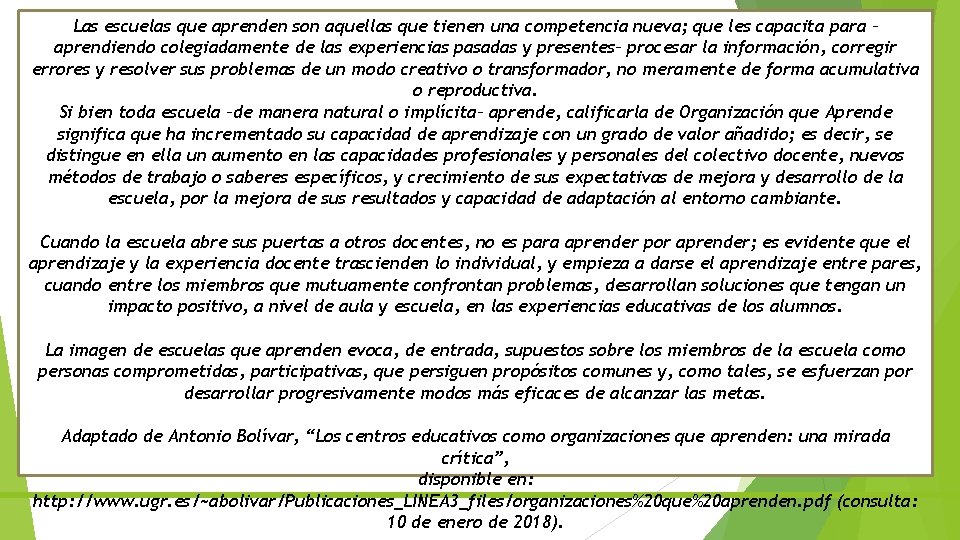 Las escuelas que aprenden son aquellas que tienen una competencia nueva; que les capacita