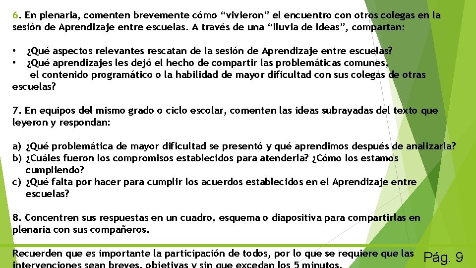 6. En plenaria, comenten brevemente cómo “vivieron” el encuentro con otros colegas en la