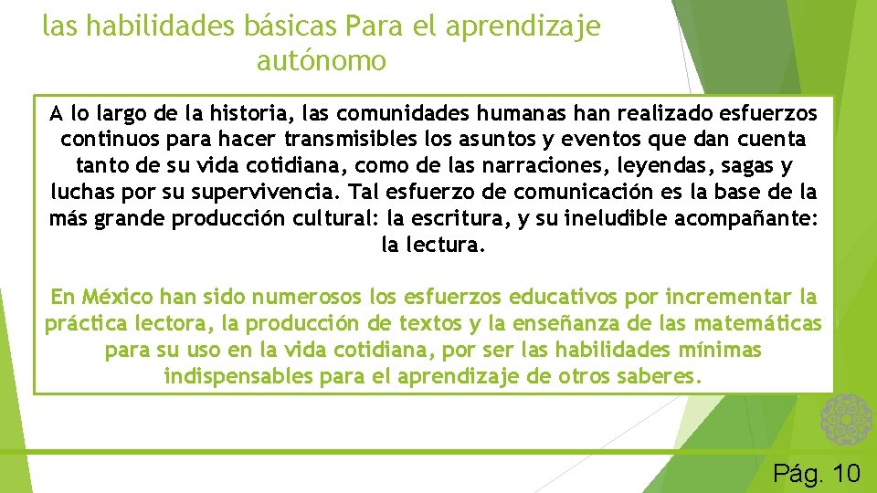 las habilidades básicas Para el aprendizaje autónomo A lo largo de la historia, las