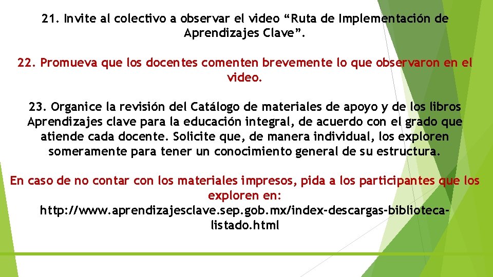 21. Invite al colectivo a observar el video “Ruta de Implementación de Aprendizajes Clave”.