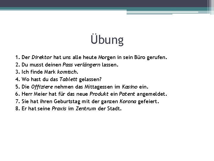 Übung 1. 2. 3. 4. 5. 6. 7. 8. Der Direktor hat uns alle