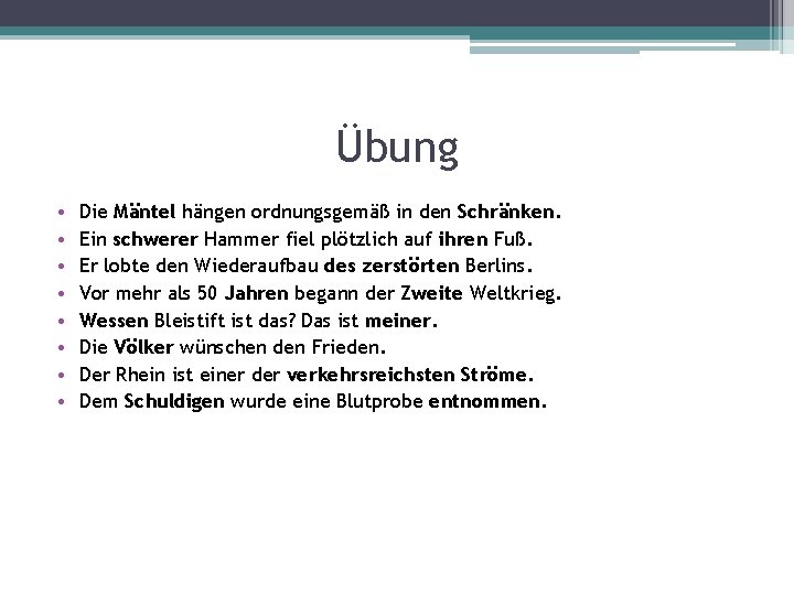 Übung • • Die Mäntel hängen ordnungsgemäß in den Schränken. Ein schwerer Hammer fiel