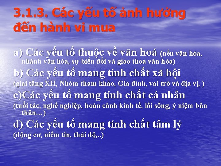 3. 1. 3. Các yếu tố ảnh hưởng đến hành vi mua a) Các