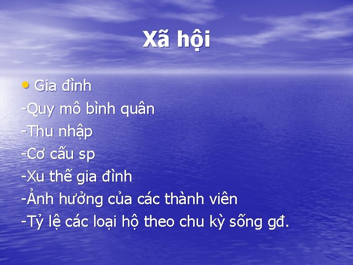 Xã hội • Gia đình -Quy mô bình quân -Thu nhập -Cơ cấu sp