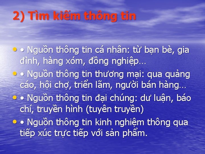 2) Tìm kiếm thông tin • • Nguồn thông tin cá nhân: từ bạn