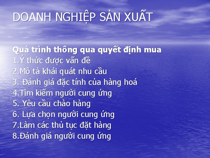 DOANH NGHIỆP SẢN XUẤT Quá trình thông qua quyết định mua 1. Ý thức