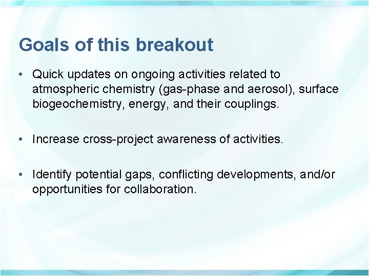 Goals of this breakout • Quick updates on ongoing activities related to atmospheric chemistry