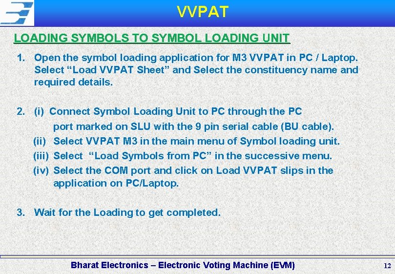 VVPAT LOADING SYMBOLS TO SYMBOL LOADING UNIT 1. Open the symbol loading application for