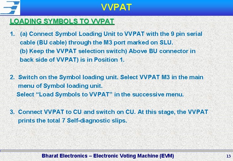 VVPAT LOADING SYMBOLS TO VVPAT 1. (a) Connect Symbol Loading Unit to VVPAT with