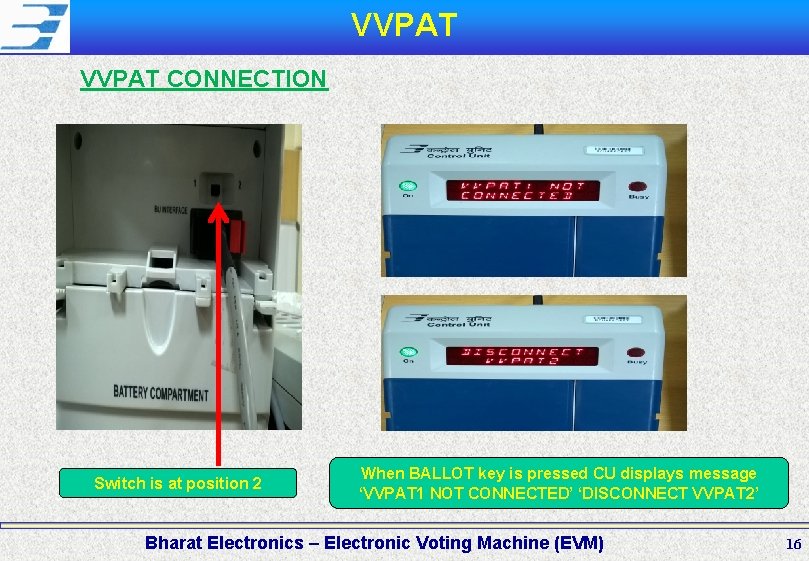 VVPAT CONNECTION Switch is at position 2 When BALLOT key is pressed CU displays