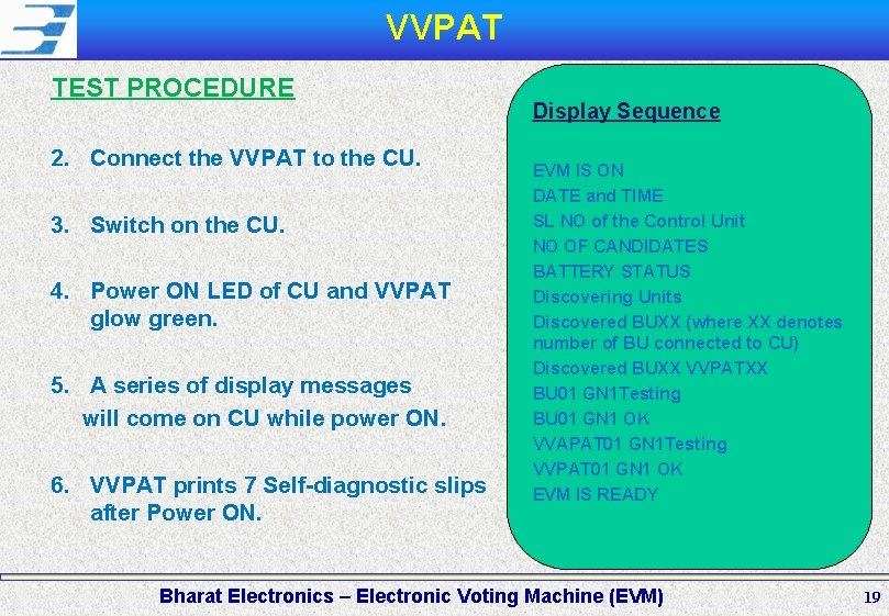 VVPAT TEST PROCEDURE 2. Connect the VVPAT to the CU. 3. Switch on the