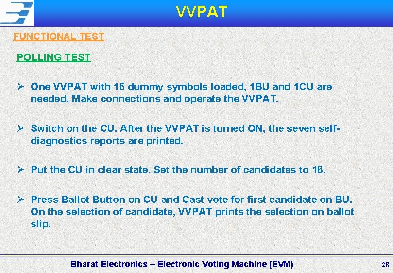 VVPAT FUNCTIONAL TEST POLLING TEST Ø One VVPAT with 16 dummy symbols loaded, 1