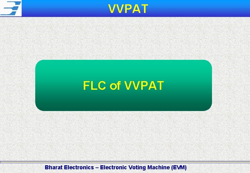 VVPAT FLC of VVPAT Bharat Electronics – Electronic Voting Machine (EVM) 