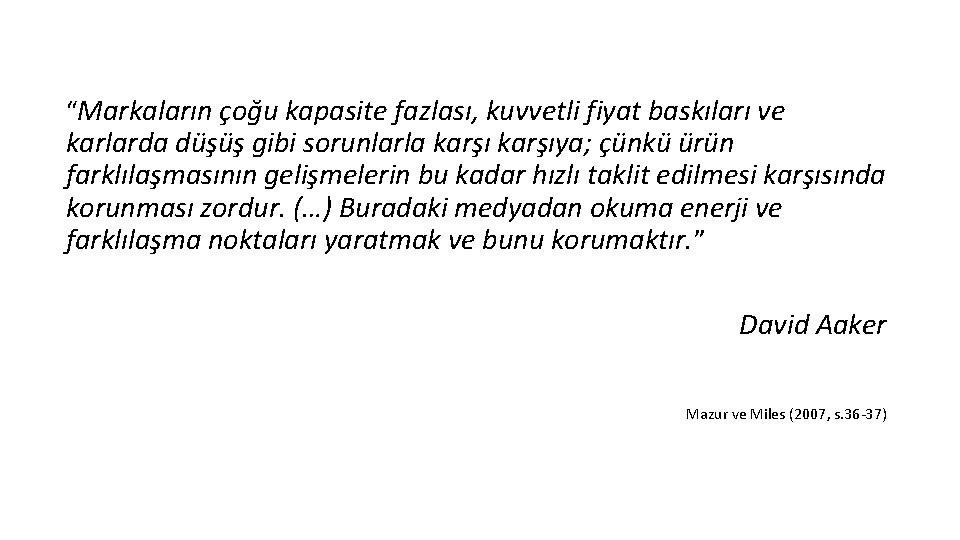 “Markaların çoğu kapasite fazlası, kuvvetli fiyat baskıları ve karlarda düşüş gibi sorunlarla karşıya; çünkü