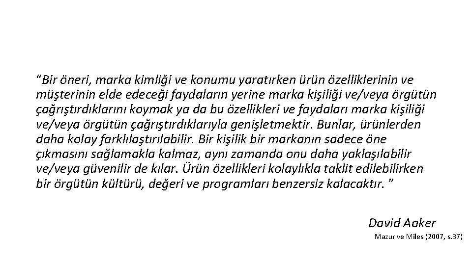 “Bir öneri, marka kimliği ve konumu yaratırken ürün özelliklerinin ve müşterinin elde edeceği faydaların