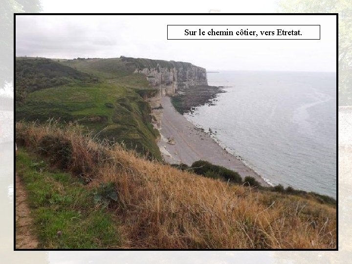 Sur le chemin côtier, vers Etretat. 