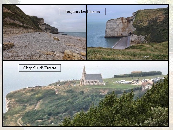 Toujours les falaises Chapelle d’ Etretat 