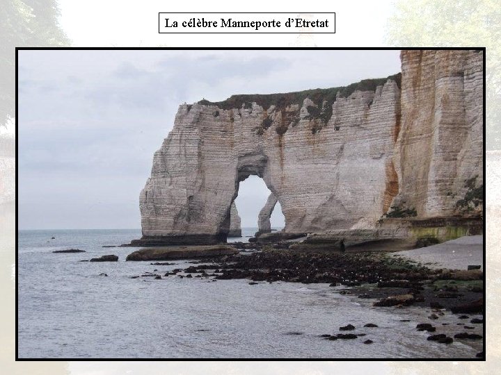 La célèbre Manneporte d’Etretat 