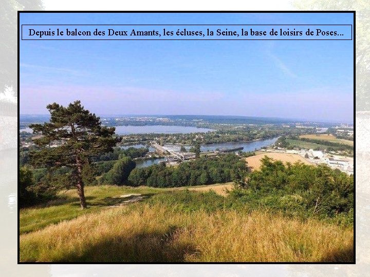 Depuis le balcon des Deux Amants, les écluses, la Seine, la base de loisirs