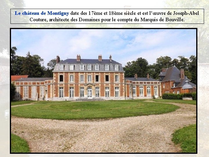 Le château de Montigny date des 17ème et 18ème siècle et est l’œuvre de